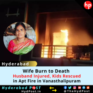 Read more about the article Hyderabad: Wife Burn to Death, Husband Injured, Kids Rescued in Vanasthalipuram.