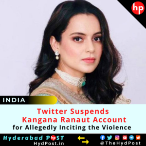 Read more about the article Twitter Suspends Kangana Ranaut Account for Allegedly Inciting the Violence