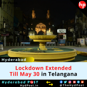 Read more about the article Hyderabad: Lockdown Extended till May 30 in Telangana