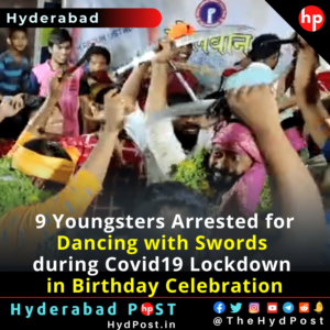 Read more about the article 9 Youngsters Arrested for Dancing with Swords, during Lockdown in Birthday Celebration