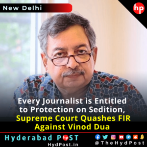 Read more about the article Every Journalist is Entitled to Protection on Sedition, Supreme Court Quashes FIR Against Vinod Dua
