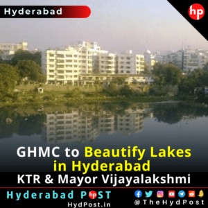 Read more about the article GHMC Plans to Beautify Lakes in Hyderabad, KTR, Mayor Vijayalakshmi