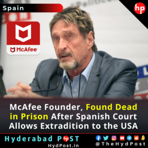 Read more about the article McAfee Founder, Found Dead in Prison After Spanish Court Allows Extradition to the USA