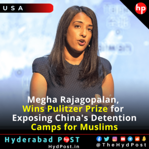Read more about the article Megha Rajagopalan, Wins Pulitzer Prize For Exposing China’s Detention Camps For Muslims