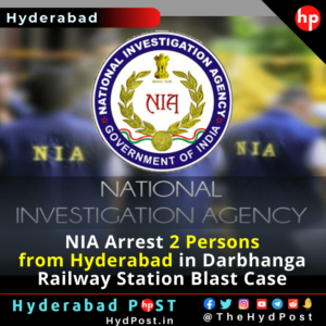 Read more about the article NIA Arrest 2 Persons from Hyderabad in Darbhanga Railway Station Blast Case