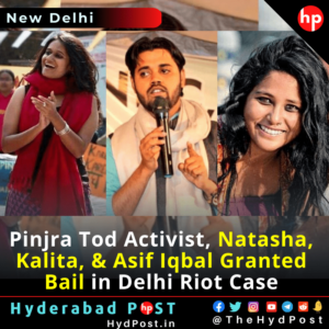 Read more about the article Pinjra Tod Activist, Natasha, Kalita, and Asif Iqbal Granted Bail in Delhi Riot Case