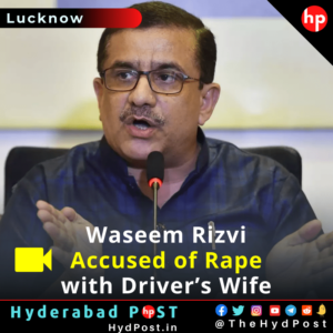 Read more about the article Waseem Rizvi Accused of Rape with Driver’s Wife