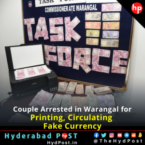 Read more about the article Couple Arrested for Printing, Circulating Fake Currency in Warangal