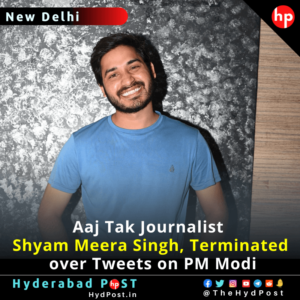 Read more about the article Aaj Tak journalist Shyam Meera Singh, Terminated over Tweets on PM Modi