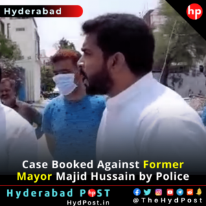 Read more about the article Cases Booked Against Former Hyderabad Mayor Majid Hussain by Banjara Hills Police