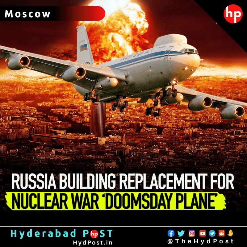 russia-building-replacement-for-nuclear-war-doomsday-plane-hyderabad-post