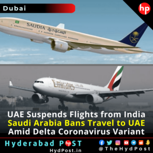 Read more about the article UAE Suspends Flights from India, Saudi Arabia Bans Travel to UAE Amid Delta Coronavirus Variant