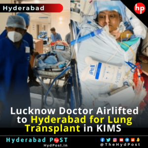 Read more about the article Lucknow Doctor Airlifted to Hyderabad for Lung Transplant in KIMS