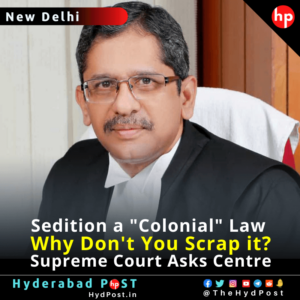 Read more about the article Sedition a “Colonial” Law, Why Don’t You Scrap It, Supreme Court Asks Centre