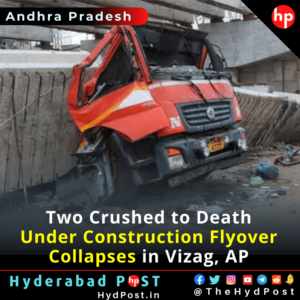 Read more about the article Two Crushed to Death, Under Construction Flyover Collapses in Vizag, AP