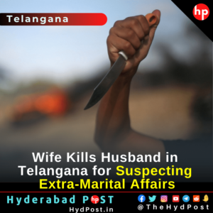Read more about the article Wife Kills Husband in Telangana for Suspecting Extra-Marital Affairs