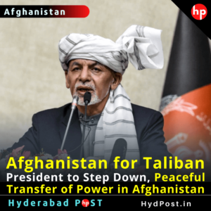 Read more about the article Afghanistan for Taliban, President Ashraf Ghani To Step Down, Peaceful Transfer of Power in Afghanistan