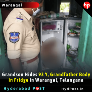 Read more about the article Grandson Hides 93 Y, Grandfather Body in Fridge in Warangal, Telangana