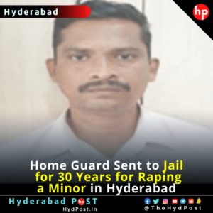 Read more about the article Home Guard Sent to Jail for 30 Years for Raping a Minor in Hyderabad