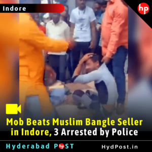 Read more about the article Mob Beats Muslim Bangle Seller in Indore, 3 Arrested by Police