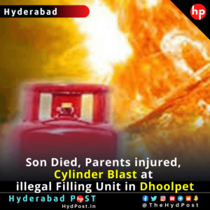 Read more about the article Son Died, Parents injured, Cylinder Blast at Illegal Filling Unit in Dhoolpet