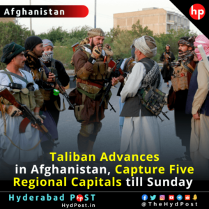 Read more about the article Taliban Advances in Afghanistan, Capture Five Regional Capitals till Sunday