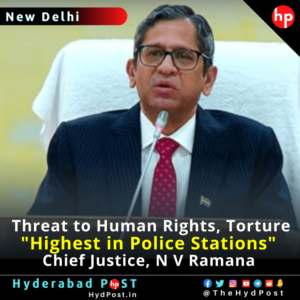 Read more about the article Threat to Human Rights, Torture “Highest in Police Stations”: Chief Justice, N V Ramana