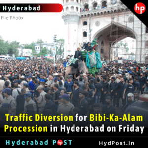 Read more about the article Traffic Diversion for Bibi-Ka-Alam Procession in Hyderabad on Friday