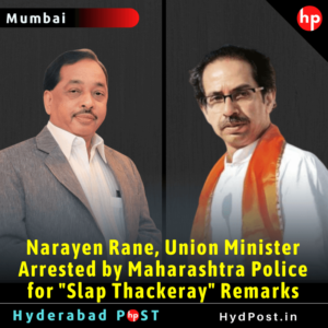 Read more about the article Narayen Rane, Union Minister Arrested by Maharashtra Police for “Slap Thackeray” Remarks
