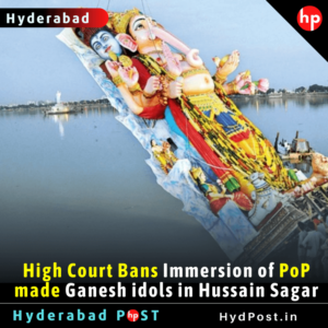 Read more about the article High Court Bans Immersion of PoP made Ganesh idols in Hussain Sagar