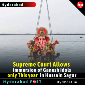 Read more about the article Supreme Court Allows immersion of Ganesh idols only This year in Hussain Sagar