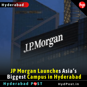 Read more about the article JP Morgan Launches Asia’s Biggest Campus in Hyderabad