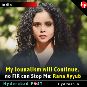 Read more about the article My Journalism Will Continue, no FIR can Stop Me: Rana Ayyub