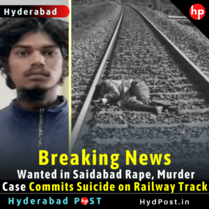 Read more about the article Breaking News: Wanted in Saidabad Rape, Murder Case Commits Suicide on Railway Track