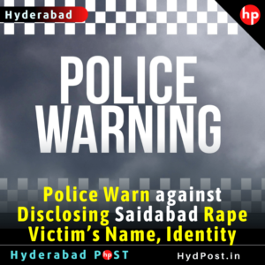 Read more about the article Police Warn against Disclosing Saidabad Rape Victim’s Name, Identity