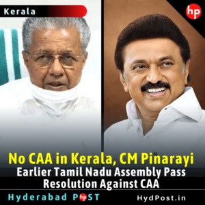Read more about the article No CAA in Kerala, CM Pinarayi Vijayan, Earlier Tamil Nadu Assembly Pass Resolution Against CAA