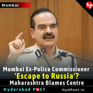 Read more about the article Mumbai Ex-Police Commissioner, ‘Escape to Russia’? Maharashtra Blames Centre
