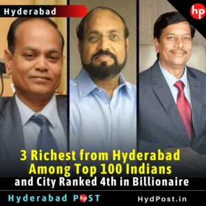Read more about the article 3 Richest from Hyderabad Among Top 100 Indians, and City Ranked 4th in Billionaire
