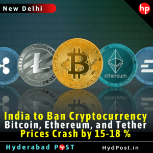 Read more about the article India to Ban Private Cryptocurrency, Bitcoin, Ethereum, and Tether Prices Crash by 15-18 %