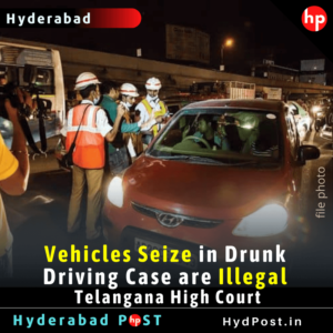Read more about the article Vehicles Seize in Drunk Driving Case are Illegal: Telangana High Court