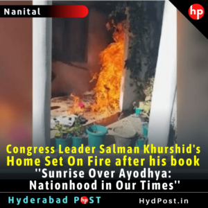 Read more about the article Congress Leader Salman Khurshid’s Home Set On Fire after his book ”Sunrise Over Ayodhya: Nationhood in Our Times”