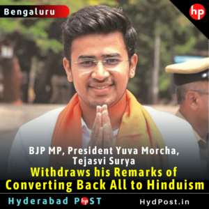 Read more about the article BJP MP, President Yuva Morcha, Tejasvi Surya Withdraws his Remarks of Converting Back All to Hinduism