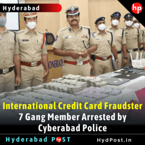 Read more about the article International Credit Card Fraudster, 7 Gang Member Arrested by Cyberabad Police