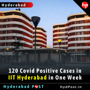 Read more about the article 120 Covid Positive Cases in IIT Hyderabad in One Week