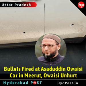 Read more about the article Bullets Fired at Asaduddin Owaisi Car in Meerut, Owaisi Unhurt