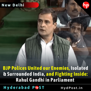 Read more about the article BJP Polices United our Enemies, Isolated & Surrounded, and Fighting Inside: Rahul Gandhi in Parliament