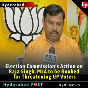 Read more about the article Election Commission’s Action on Raja Singh, MLA to be Booked for Threatening UP Voters