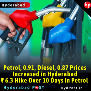 Read more about the article Petrol, 0.91, Diesel, 0.87 Prices Increased in Hyderabad; ₹ 6.3 Hike Over 10 Days in Petrol 