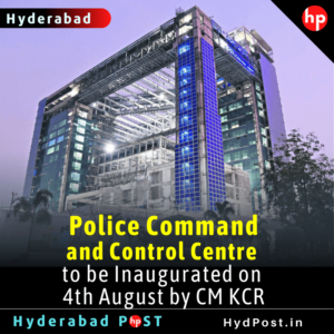 Read more about the article Police Command and Control Centre to be Inaugurated on 4th August by CM KCR