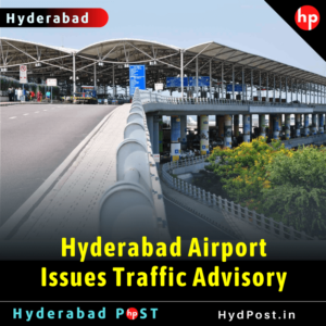 Read more about the article Hyderabad Airport Issues Traffic Advisory